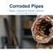 Corroded Pipes: Signs, Causes, and Repair Options